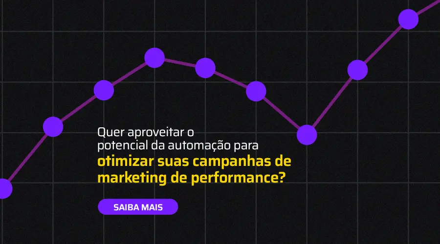 Quer aproveitar o potencial da automação para otimizar suas campanhas de marketing de performance?
