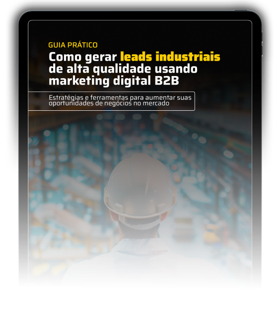 Capa do e-book Guia Prático: Como gerar leads industriais de alta qualidade usando marketing digital B2B